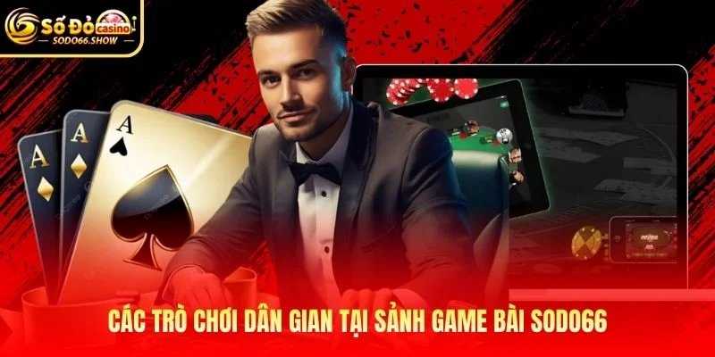 Các trò chơi dân gian tại sảnh game bài SODO66