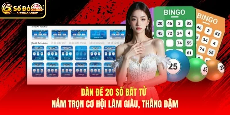 Dàn Đề 20 Số Bất Tử - Nắm Trọn Cơ Hội Làm Giàu, Thắng Đậm