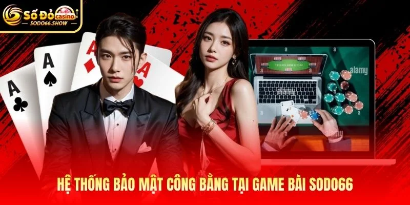 Hệ thống bảo mật công bằng tại game bài SODO66