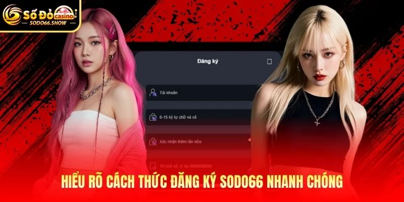 Hiểu rõ cách thức đăng ký SODO66 nhanh chóng
