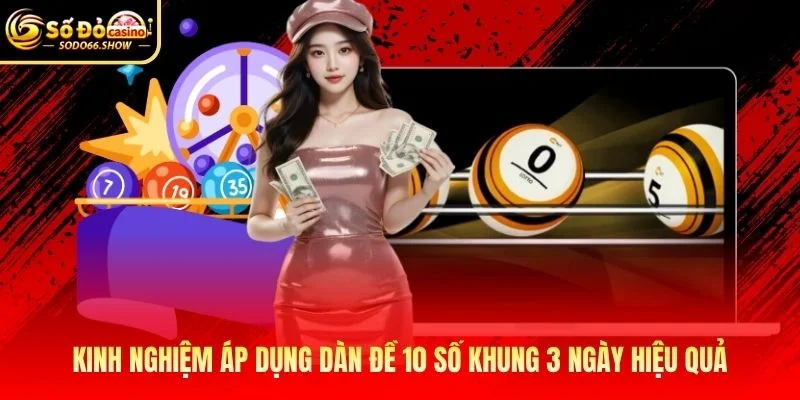 Kinh nghiệm áp dụng dàn đề 10 số khung 3 ngày hiệu quả