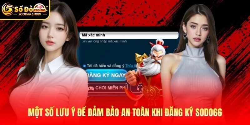 Một số lưu ý để đảm bảo an toàn khi đăng ký SODO66