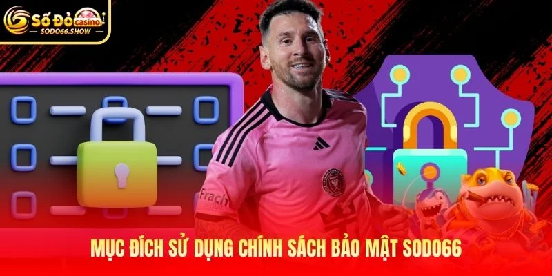 Mục đích sử dụng chính sách bảo mật SODO66
