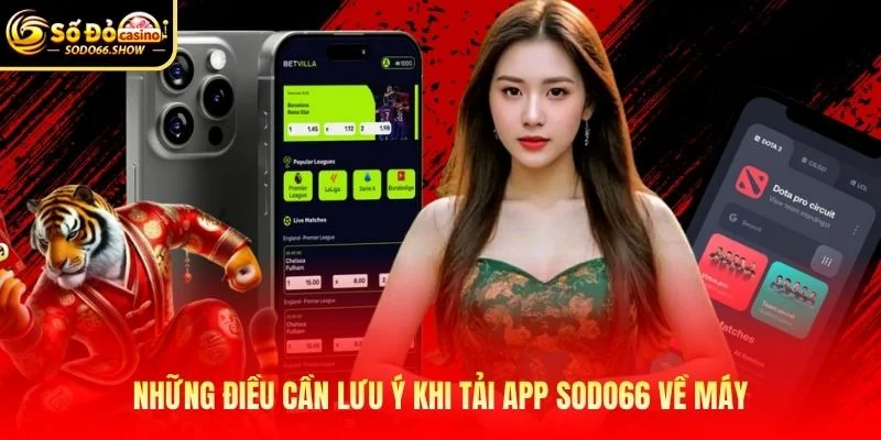 Những điều cần lưu ý khi tải app SODO66 về máy