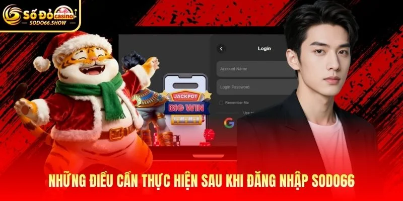 Những điều cần thực hiện sau khi đăng nhập SODO66