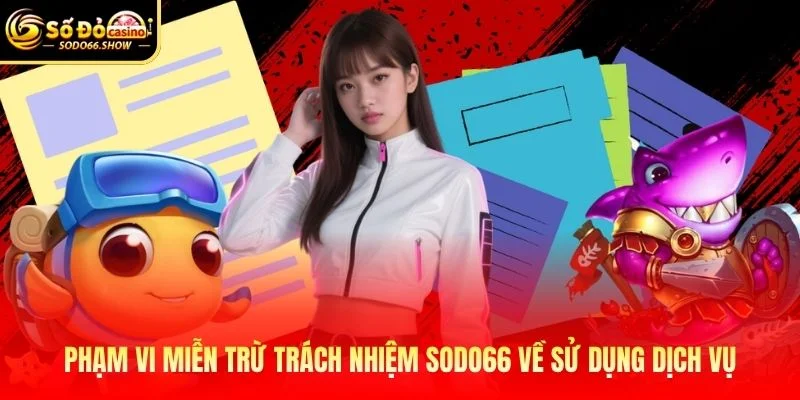 Phạm vi miễn trừ trách nhiệm SODO66 về sử dụng dịch vụ