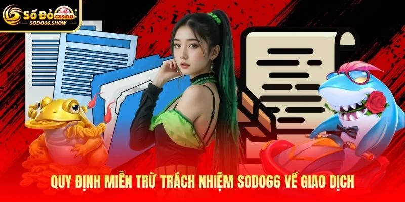 Quy định miễn trừ trách nhiệm SODO66 về giao dịch