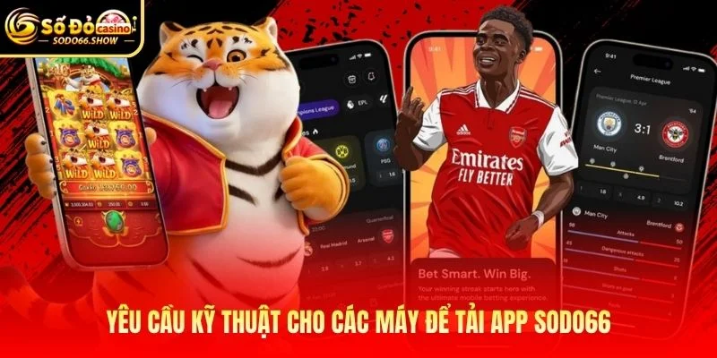Yêu cầu kỹ thuật cho các máy để tải app SODO66